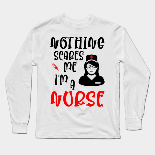 Nothing scares me I'm a nurse, funny nurse gift idea Long Sleeve T-Shirt by AS Shirts